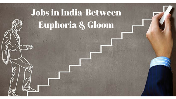  Jobs in India-Between Euphoria & Gloom